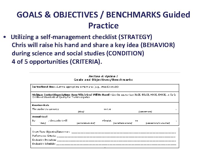 GOALS & OBJECTIVES / BENCHMARKS Guided Practice • Utilizing a self-management checklist (STRATEGY) Chris