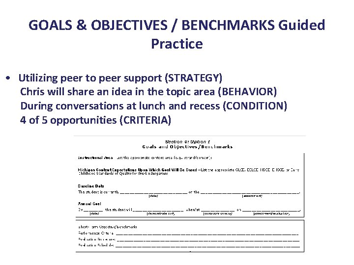 GOALS & OBJECTIVES / BENCHMARKS Guided Practice • Utilizing peer to peer support (STRATEGY)