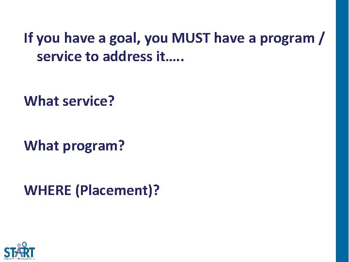 If you have a goal, you MUST have a program / service to address