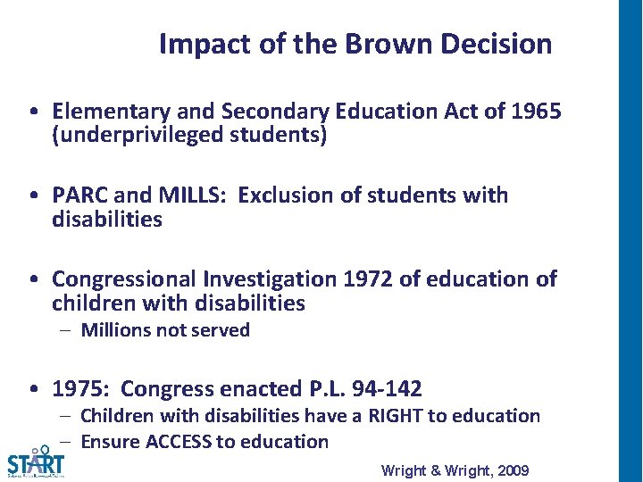Impact of the Brown Decision • Elementary and Secondary Education Act of 1965 (underprivileged