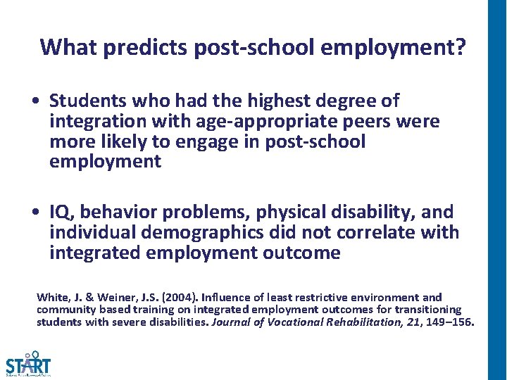 What predicts post-school employment? • Students who had the highest degree of integration with