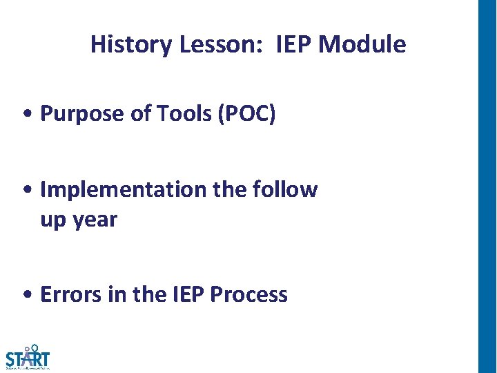 History Lesson: IEP Module • Purpose of Tools (POC) • Implementation the follow up