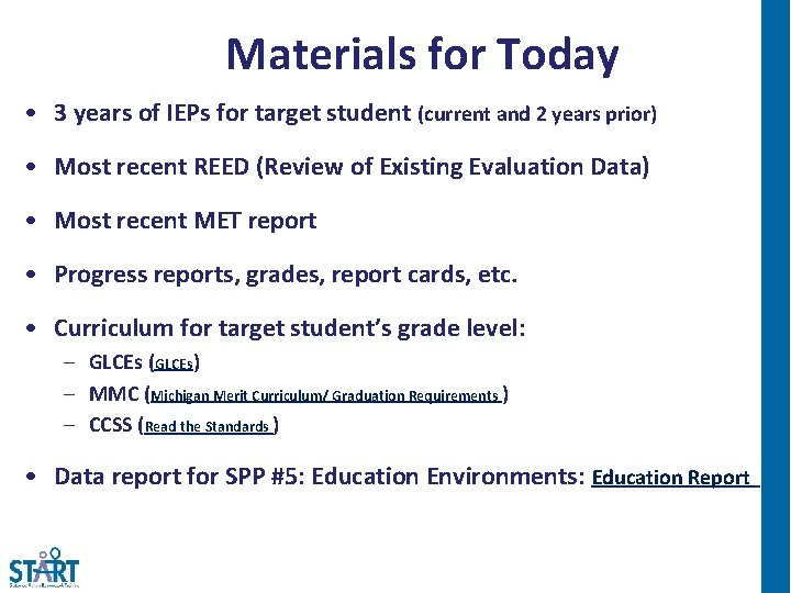  Materials for Today • 3 years of IEPs for target student (current and