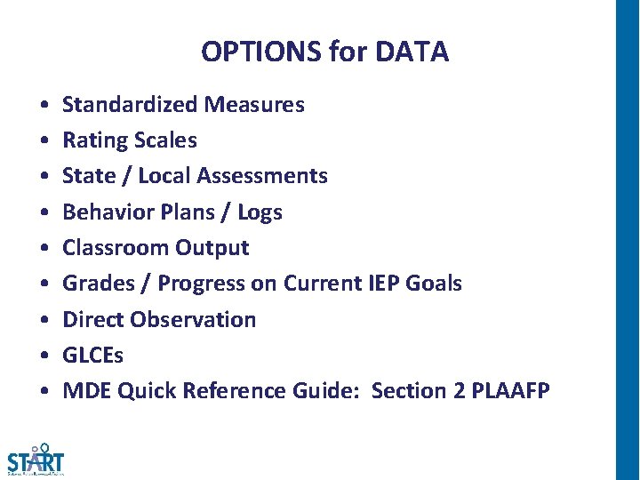 OPTIONS for DATA • • • Standardized Measures Rating Scales State / Local Assessments