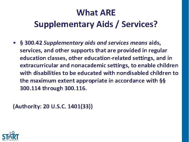 What ARE Supplementary Aids / Services? • § 300. 42 Supplementary aids and services