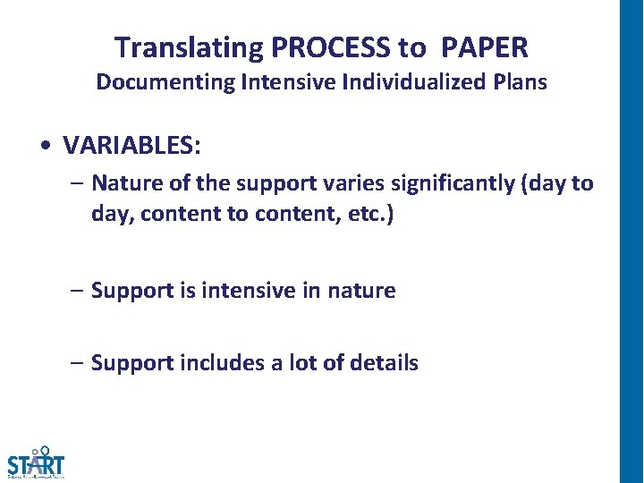 Translating PROCESS to PAPER Documenting Intensive Individualized Plans • VARIABLES: – Nature of the