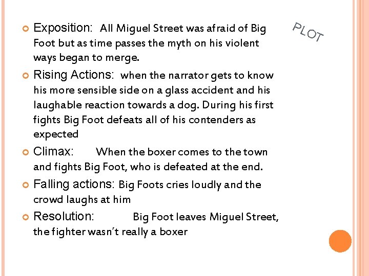 Exposition: All Miguel Street was afraid of Big Foot but as time passes the