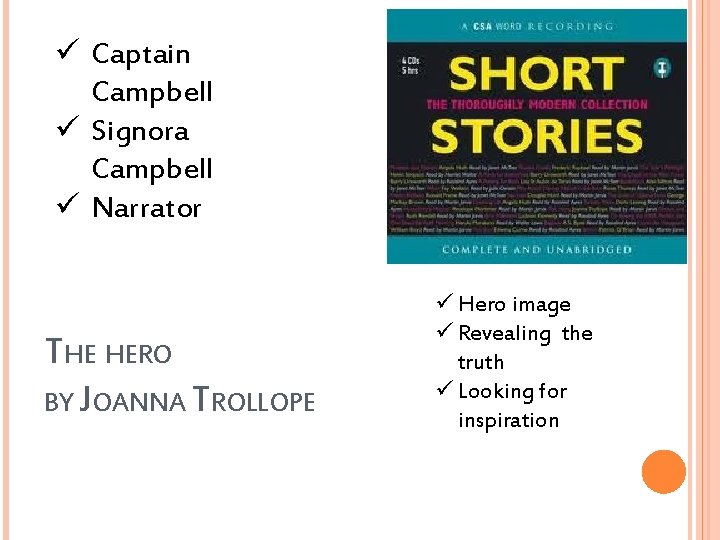 ü Captain Campbell ü Signora Campbell ü Narrator THE HERO BY JOANNA TROLLOPE ü