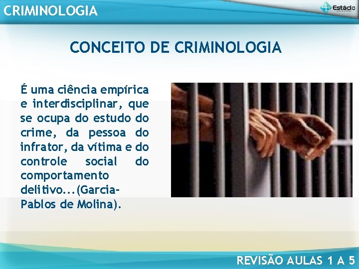 CRIMINOLOGIA CONCEITO DE CRIMINOLOGIA É uma ciência empírica e interdisciplinar, que se ocupa do