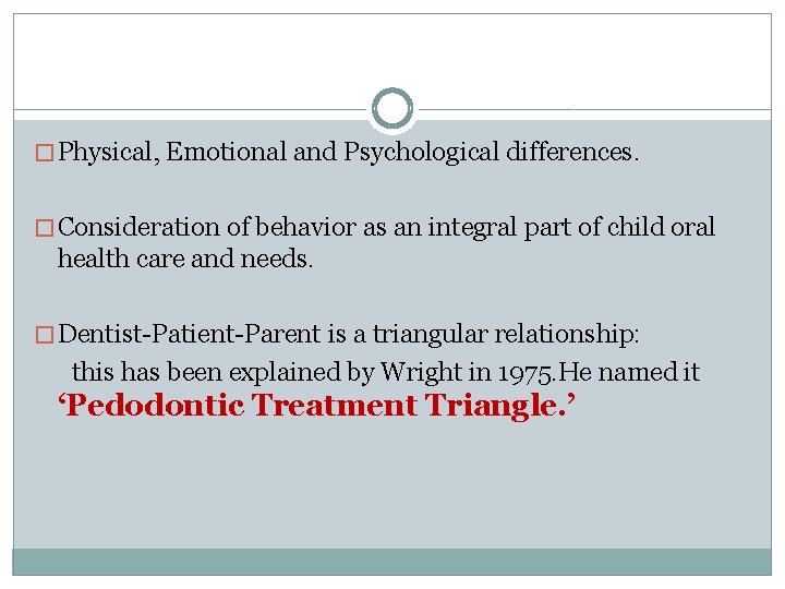 � Physical, Emotional and Psychological differences. � Consideration of behavior as an integral part