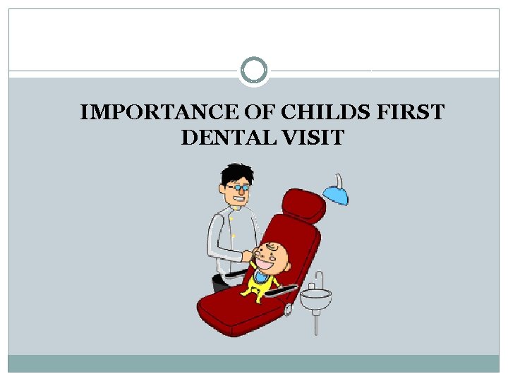 IMPORTANCE OF CHILDS FIRST DENTAL VISIT 