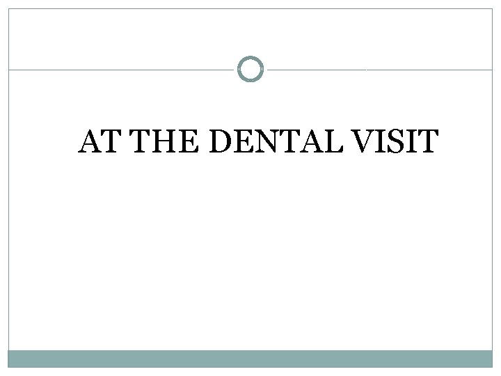 AT THE DENTAL VISIT 