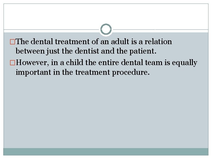 �The dental treatment of an adult is a relation between just the dentist and