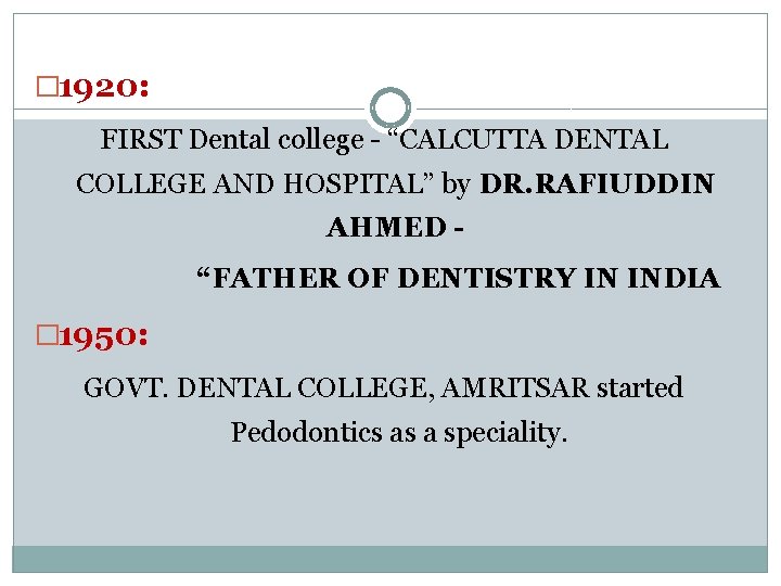 � 1920: FIRST Dental college - “CALCUTTA DENTAL COLLEGE AND HOSPITAL” by DR. RAFIUDDIN