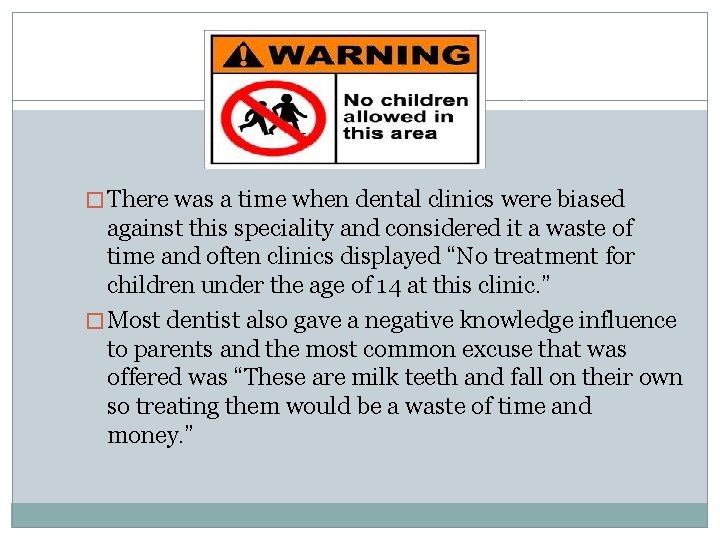 � There was a time when dental clinics were biased against this speciality and