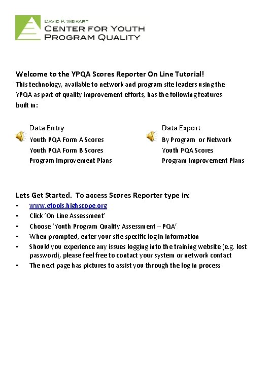 Welcome to the YPQA Scores Reporter On Line Tutorial! This technology, available to network