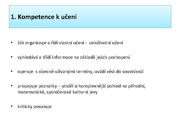 1. Kompetence k učení • žák organizuje a řídí vlastní učení - celoživotní učení