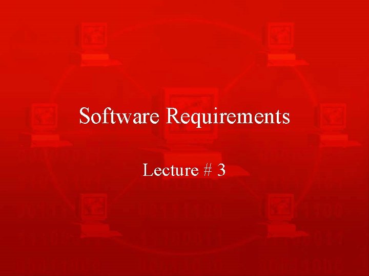 Software Requirements Lecture # 3 