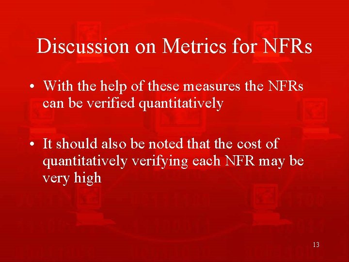 Discussion on Metrics for NFRs • With the help of these measures the NFRs