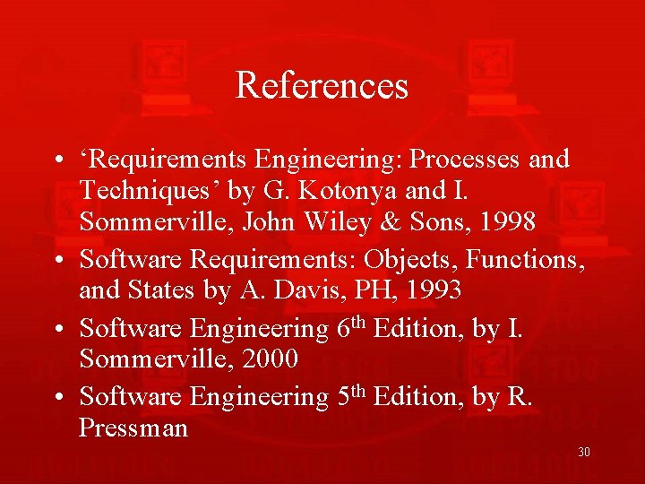 References • ‘Requirements Engineering: Processes and Techniques’ by G. Kotonya and I. Sommerville, John