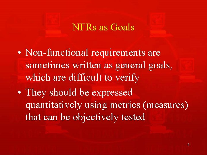 NFRs as Goals • Non-functional requirements are sometimes written as general goals, which are