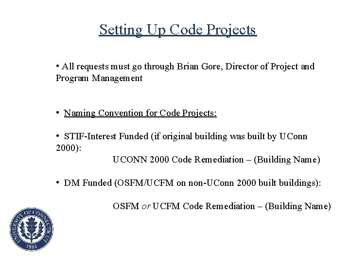 Setting Up Code Projects • All requests must go through Brian Gore, Director of