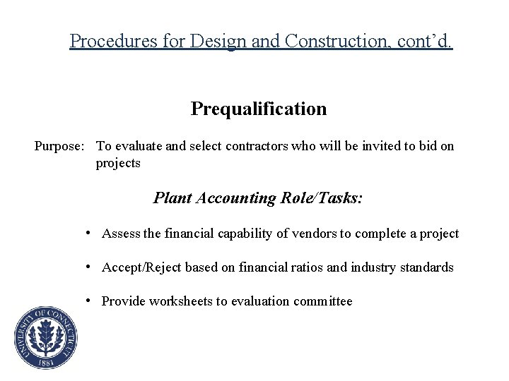 Procedures for Design and Construction, cont’d. Prequalification Purpose: To evaluate and select contractors who