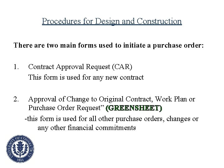 Procedures for Design and Construction There are two main forms used to initiate a