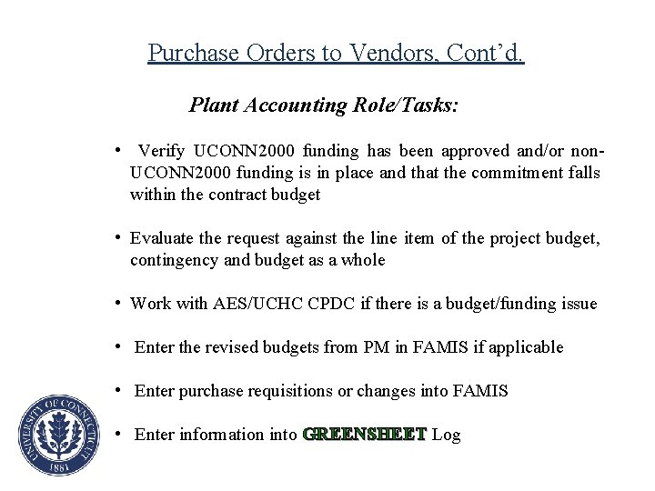 Purchase Orders to Vendors, Cont’d. Plant Accounting Role/Tasks: • Verify UCONN 2000 funding has