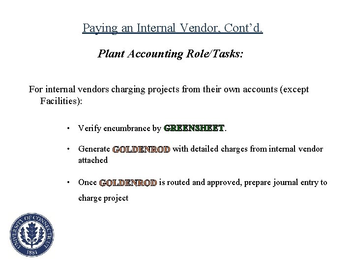 Paying an Internal Vendor, Cont’d. Plant Accounting Role/Tasks: For internal vendors charging projects from