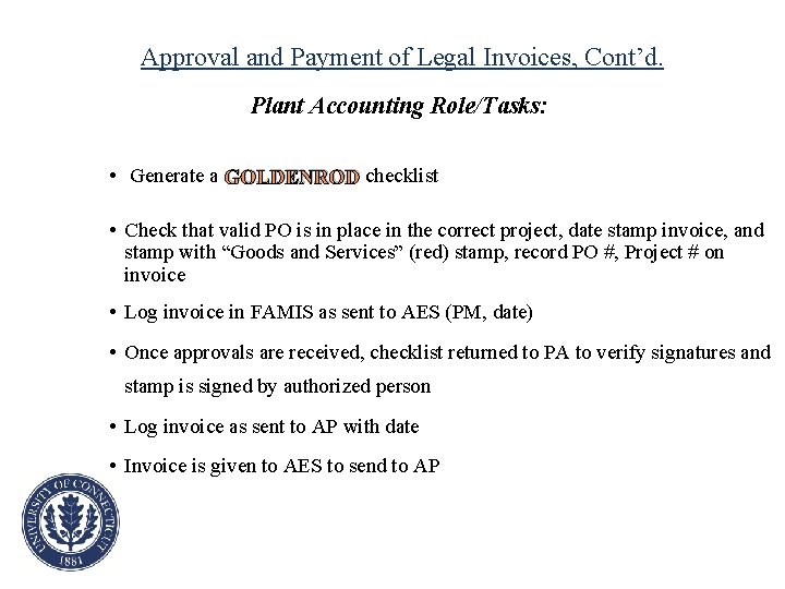 Approval and Payment of Legal Invoices, Cont’d. Plant Accounting Role/Tasks: • Generate a GOLDENROD