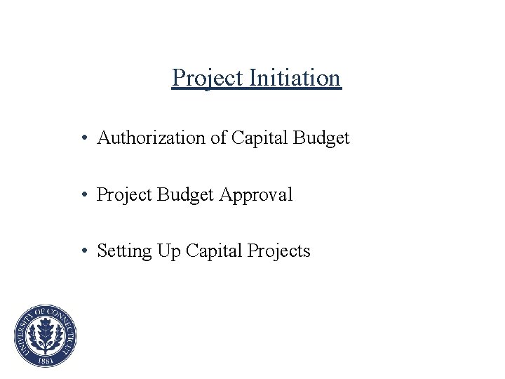 Project Initiation • Authorization of Capital Budget • Project Budget Approval • Setting Up