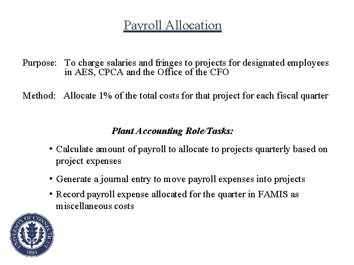 Payroll Allocation Purpose: To charge salaries and fringes to projects for designated employees in