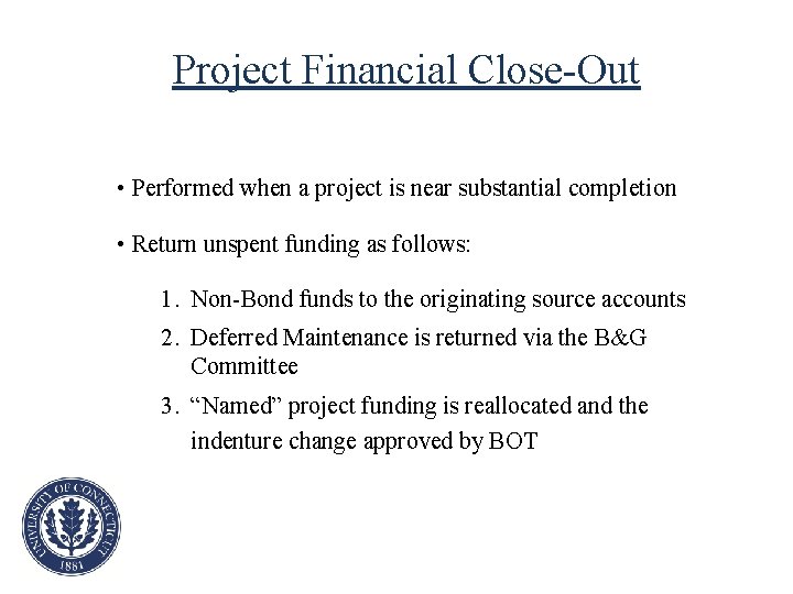 Project Financial Close-Out • Performed when a project is near substantial completion • Return