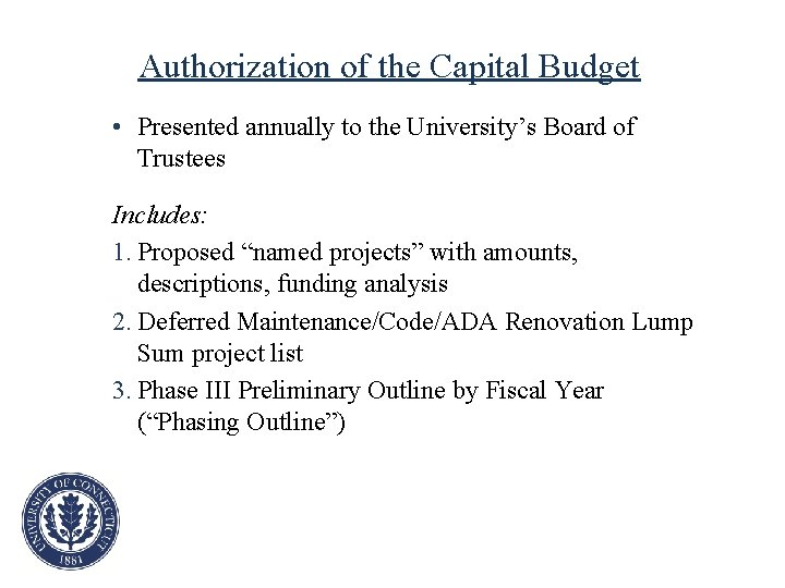 Authorization of the Capital Budget • Presented annually to the University’s Board of Trustees