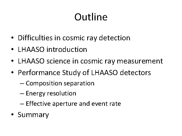 Outline • • Difficulties in cosmic ray detection LHAASO introduction LHAASO science in cosmic