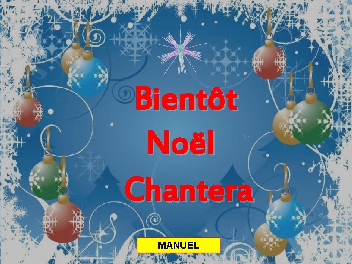 Bientôt Noël Chantera MANUEL 