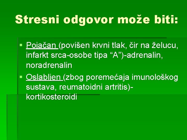 Stresni odgovor može biti: § Pojačan (povišen krvni tlak, čir na želucu, infarkt srca-osobe