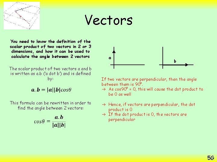 Vectors You need to know the definition of the scalar product of two vectors