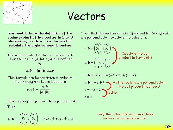 Vectors You need to know the definition of the scalar product of two vectors