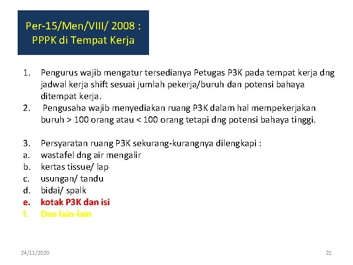 Per-15/Men/VIII/ 2008 : PPPK di Tempat Kerja 1. Pengurus wajib mengatur tersedianya Petugas P