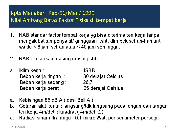 Kpts. Menaker Kep-51/Men/ 1999 Nilai Ambang Batas Faktor Fisika di tempat kerja 1. NAB