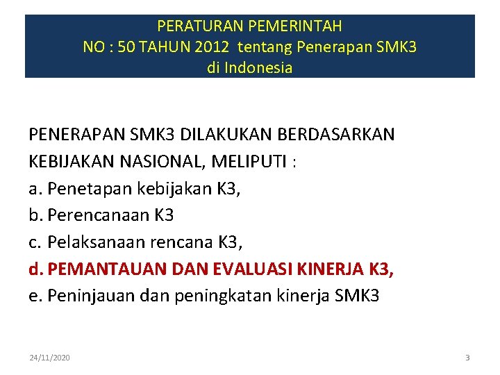 PERATURAN PEMERINTAH NO : 50 TAHUN 2012 tentang Penerapan SMK 3 di Indonesia PENERAPAN
