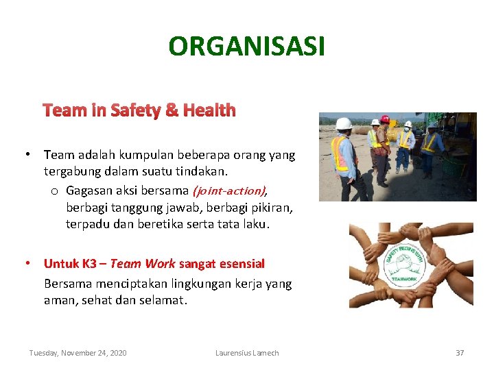 ORGANISASI Team in Safety & Health • Team adalah kumpulan beberapa orang yang tergabung