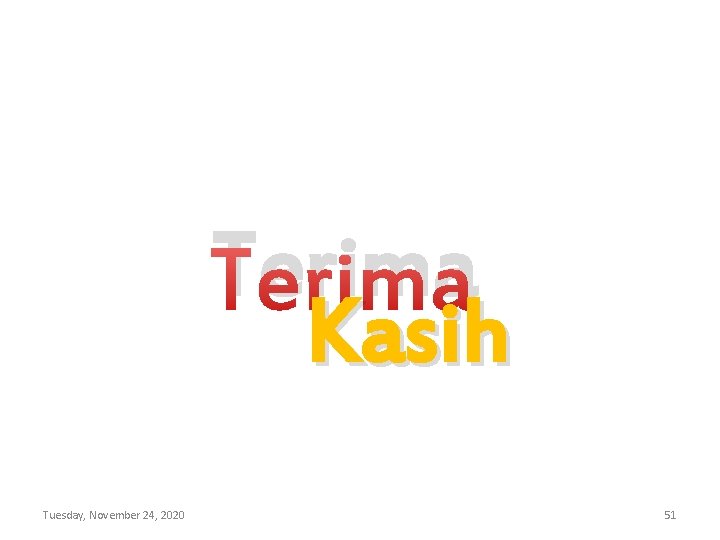 Terima Kasih Tuesday, November 24, 2020 51 