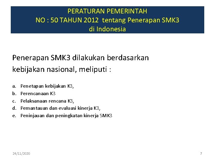 PERATURAN PEMERINTAH NO : 50 TAHUN 2012 tentang Penerapan SMK 3 di Indonesia Penerapan