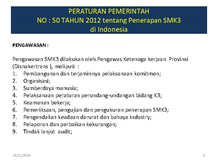 PERATURAN PEMERINTAH NO : 50 TAHUN 2012 tentang Penerapan SMK 3 di Indonesia PENGAWASAN