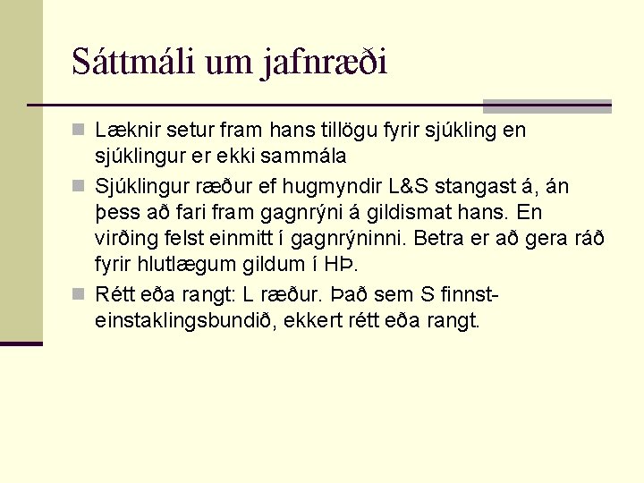 Sáttmáli um jafnræði n Læknir setur fram hans tillögu fyrir sjúkling en sjúklingur er