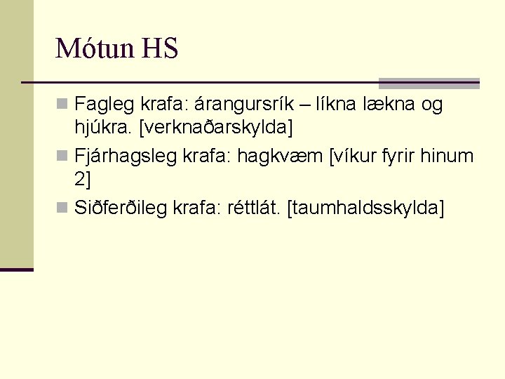 Mótun HS n Fagleg krafa: árangursrík – líkna lækna og hjúkra. [verknaðarskylda] n Fjárhagsleg