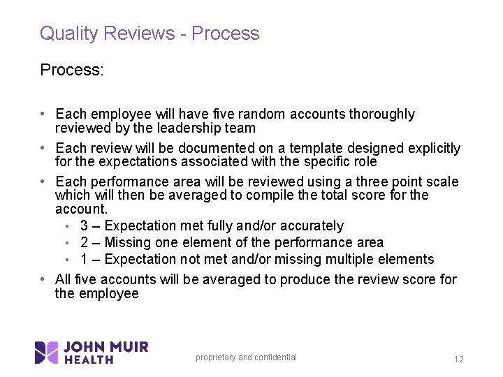 Quality Reviews - Process: • Each employee will have five random accounts thoroughly reviewed